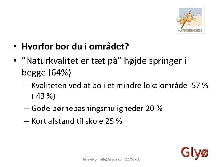  • Hvorfor bor du i området? • ”Naturkvalitet er tæt på” højde springer