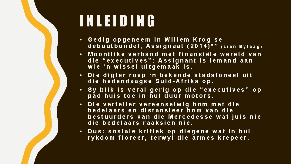INLEIDING • • • Gedig opgeneem in Willem Krog se debuutbundel, Assignaat (2014)** (sien