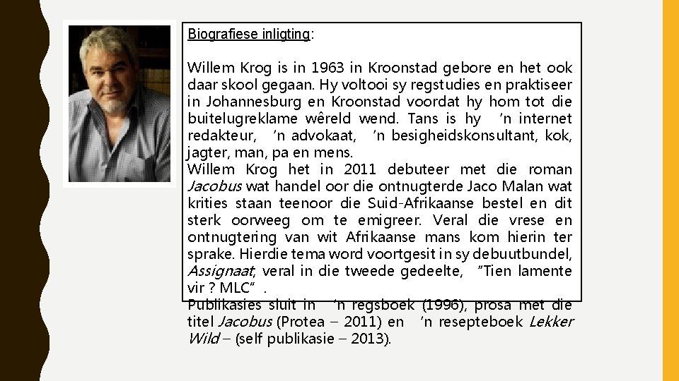 Biografiese inligting: Willem Krog is in 1963 in Kroonstad gebore en het ook daar