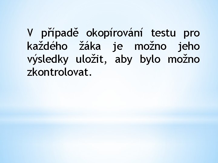 V případě okopírování testu pro každého žáka je možno jeho výsledky uložit, aby bylo