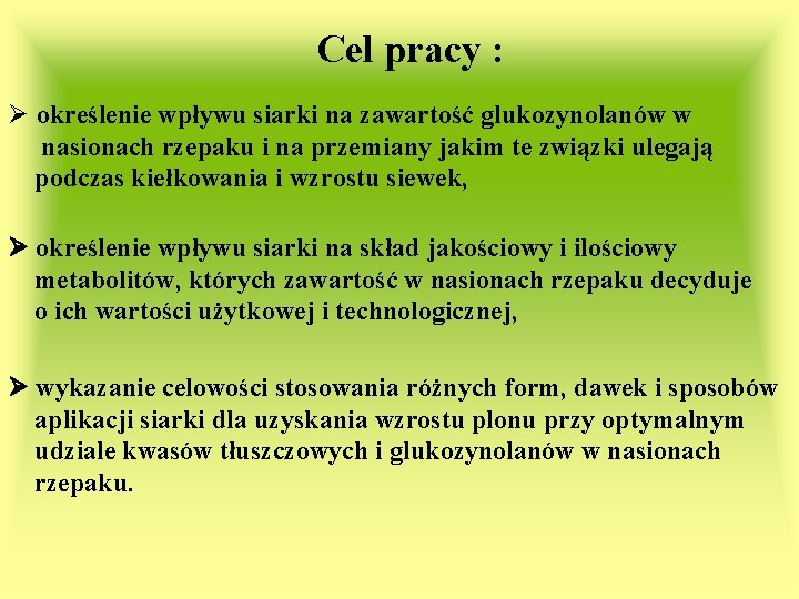 Cel pracy : Ø określenie wpływu siarki na zawartość glukozynolanów w nasionach rzepaku i