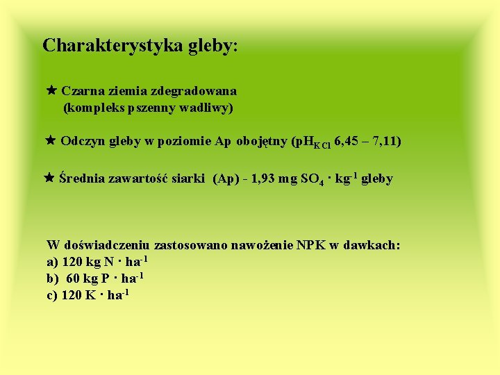 Charakterystyka gleby: Czarna ziemia zdegradowana (kompleks pszenny wadliwy) Odczyn gleby w poziomie Ap obojętny