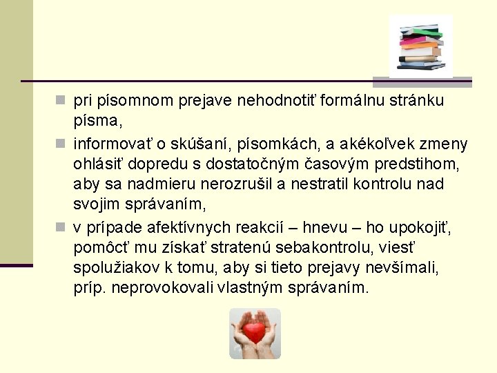 n pri písomnom prejave nehodnotiť formálnu stránku písma, n informovať o skúšaní, písomkách, a