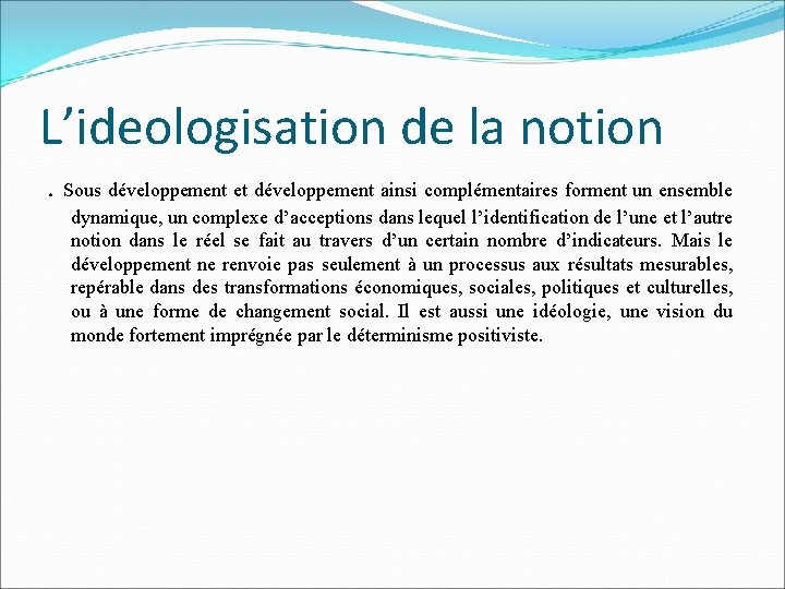 L’ideologisation de la notion. Sous développement et développement ainsi complémentaires forment un ensemble dynamique,