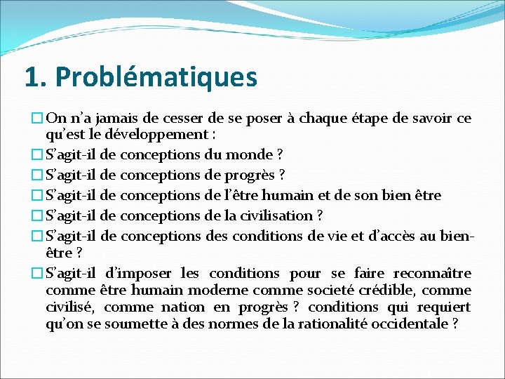 1. Problématiques �On n’a jamais de cesser de se poser à chaque étape de