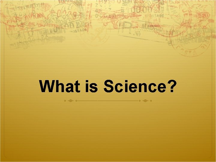 What is Science? 