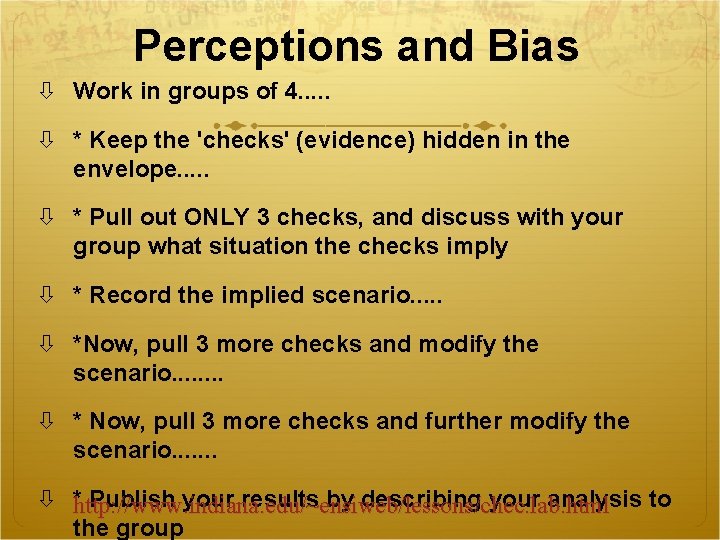 Perceptions and Bias Work in groups of 4. . . * Keep the 'checks'