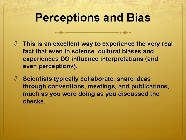 Perceptions and Bias This is an excellent way to experience the very real fact