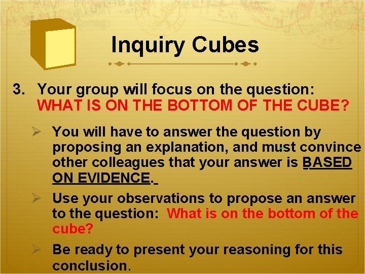 Inquiry Cubes 3. Your group will focus on the question: WHAT IS ON THE