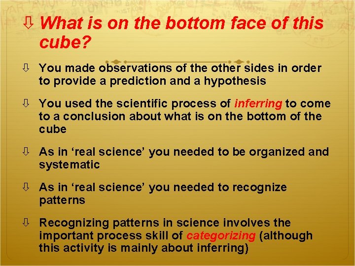  What is on the bottom face of this cube? You made observations of