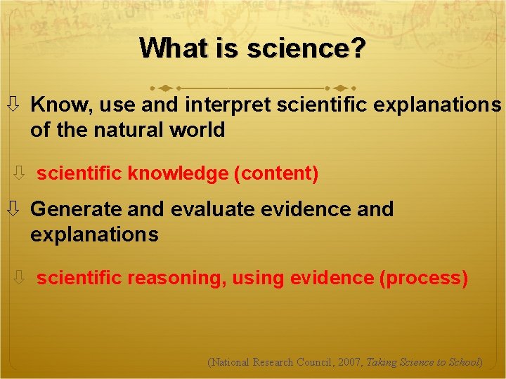 What is science? Know, use and interpret scientific explanations of the natural world scientific
