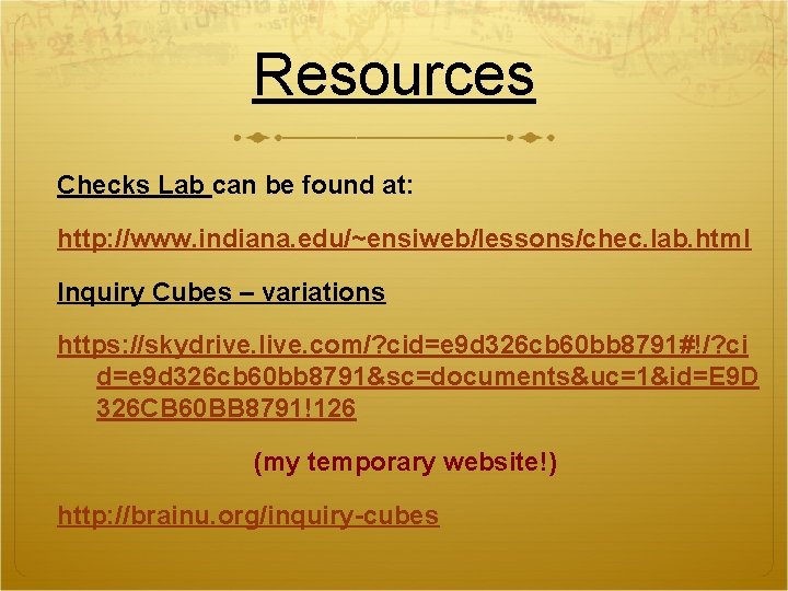 Resources Checks Lab can be found at: http: //www. indiana. edu/~ensiweb/lessons/chec. lab. html Inquiry