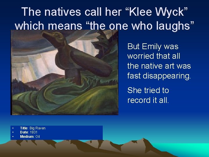 The natives call her “Klee Wyck” which means “the one who laughs” But Emily