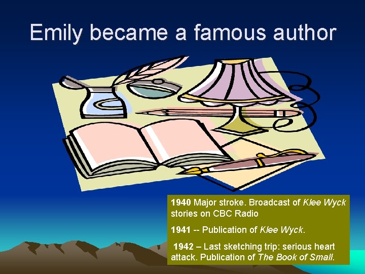 Emily became a famous author 1940 Major stroke. Broadcast of Klee Wyck stories on
