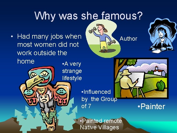 Why was she famous? • Had many jobs when most women did not work