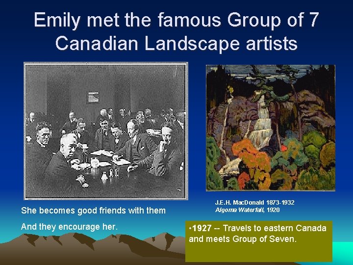 Emily met the famous Group of 7 Canadian Landscape artists She becomes good friends Emily met the famous Group of 7 Canadian Landscape artists She becomes good friends