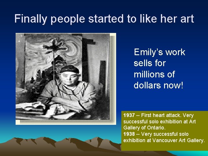 Finally people started to like her art Emily’s work sells for millions of dollars