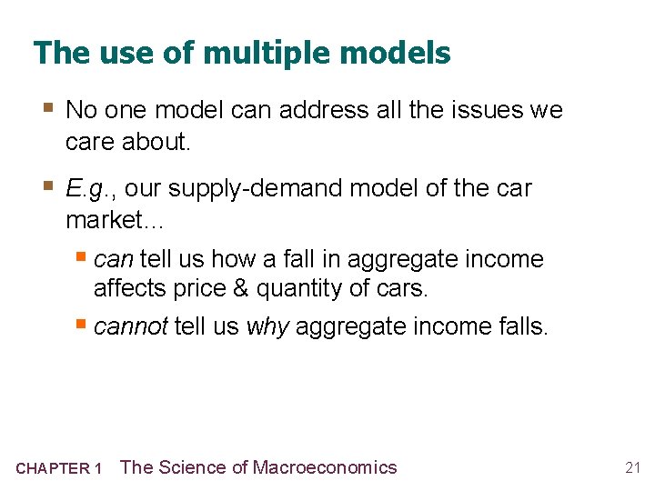 The use of multiple models § No one model can address all the issues