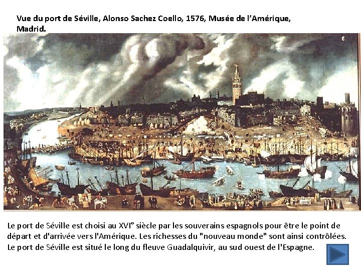 Vue du port de Séville, Alonso Sachez Coello, 1576, Musée de l’Amérique, Madrid. Le