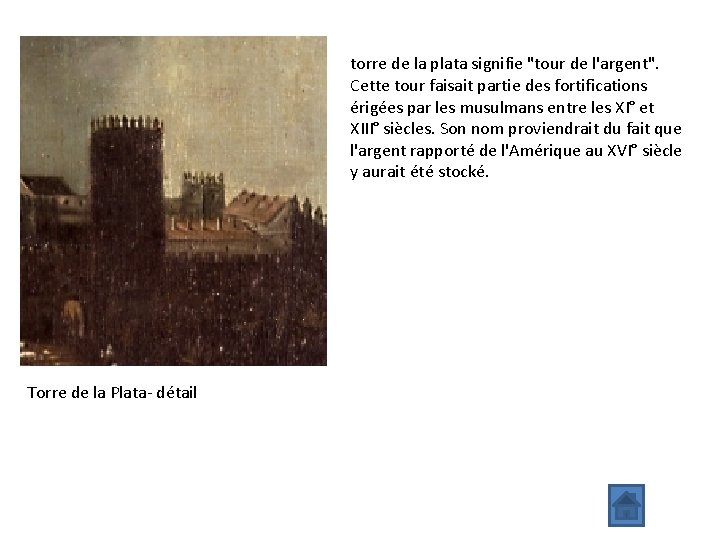 torre de la plata signifie "tour de l'argent". Cette tour faisait partie des fortifications