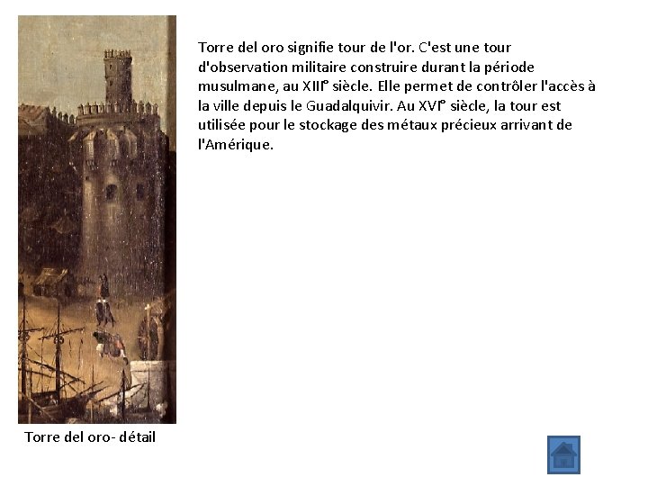 Torre del oro signifie tour de l'or. C'est une tour d'observation militaire construire durant