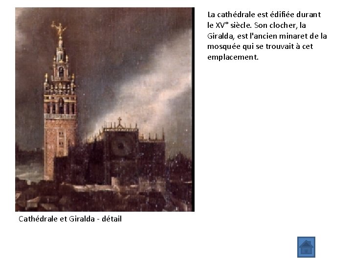 La cathédrale est édifiée durant le XV° siècle. Son clocher, la Giralda, est l'ancien