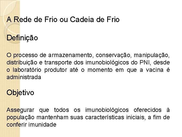 A Rede de Frio ou Cadeia de Frio Definição O processo de armazenamento, conservação,