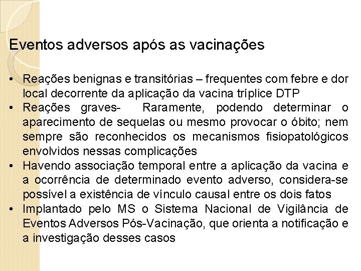 Eventos adversos após as vacinações • Reações benignas e transitórias – frequentes com febre