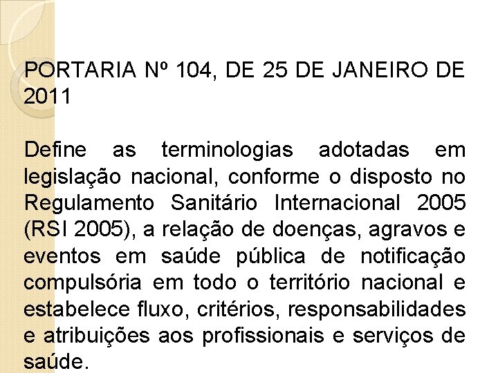 PORTARIA Nº 104, DE 25 DE JANEIRO DE 2011 Define as terminologias adotadas em