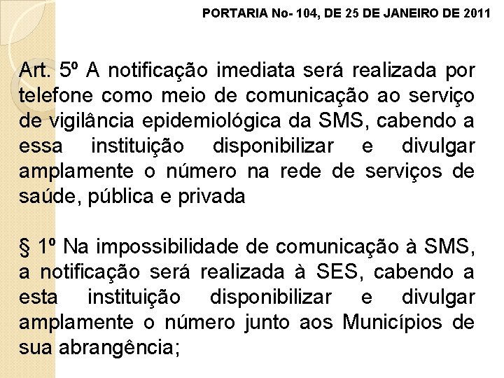 PORTARIA No- 104, DE 25 DE JANEIRO DE 2011 Art. 5º A notificação imediata