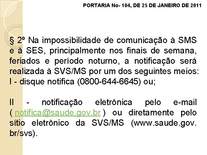 PORTARIA No- 104, DE 25 DE JANEIRO DE 2011 § 2º Na impossibilidade de