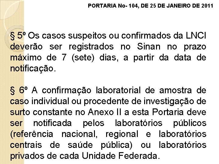 PORTARIA No- 104, DE 25 DE JANEIRO DE 2011 § 5º Os casos suspeitos