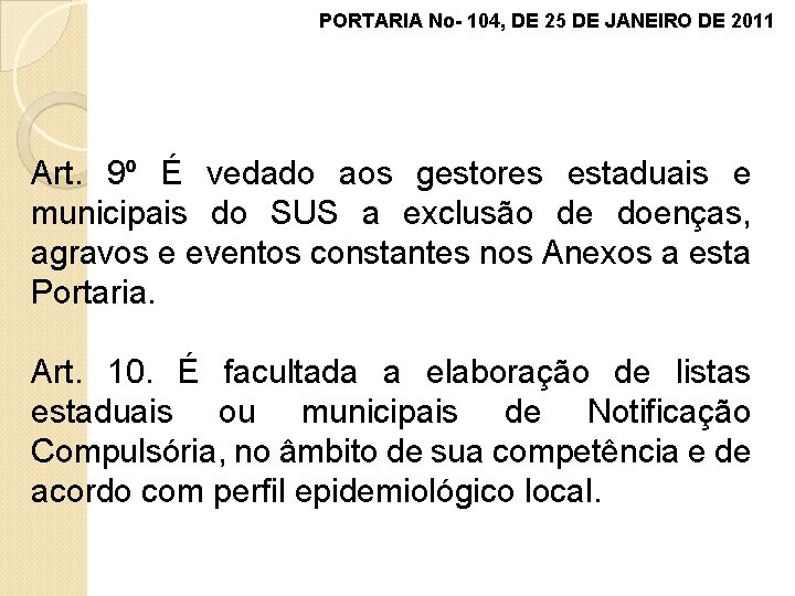 PORTARIA No- 104, DE 25 DE JANEIRO DE 2011 Art. 9º É vedado aos