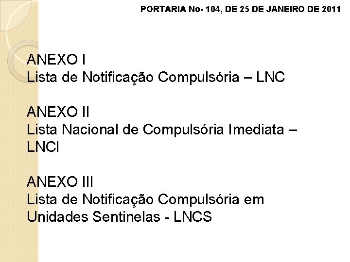 PORTARIA No- 104, DE 25 DE JANEIRO DE 2011 ANEXO I Lista de Notificação