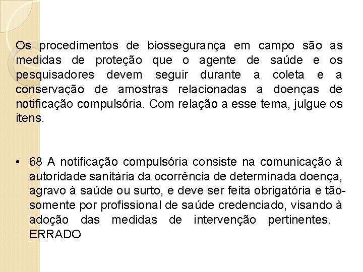 Os procedimentos de biossegurança em campo são as medidas de proteção que o agente