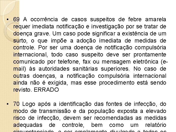  • 69 A ocorrência de casos suspeitos de febre amarela requer imediata notificação