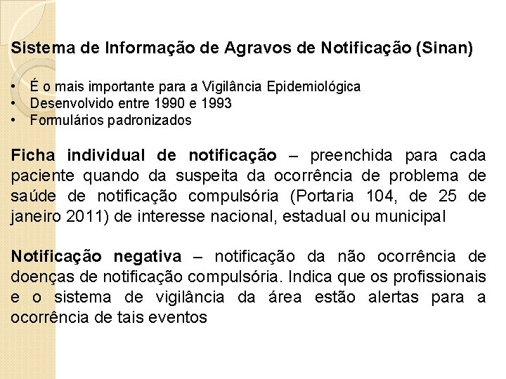 Sistema de Informação de Agravos de Notificação (Sinan) • É o mais importante para