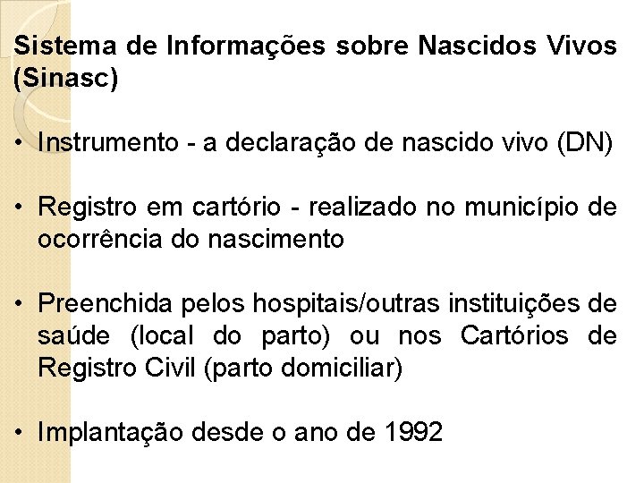 Sistema de Informações sobre Nascidos Vivos (Sinasc) • Instrumento - a declaração de nascido