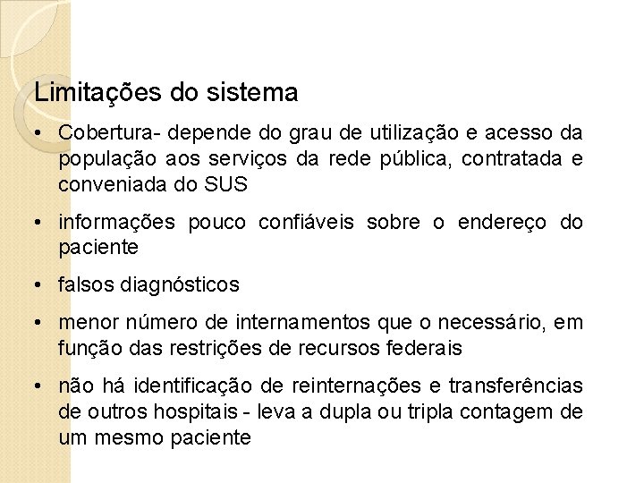 Limitações do sistema • Cobertura- depende do grau de utilização e acesso da população