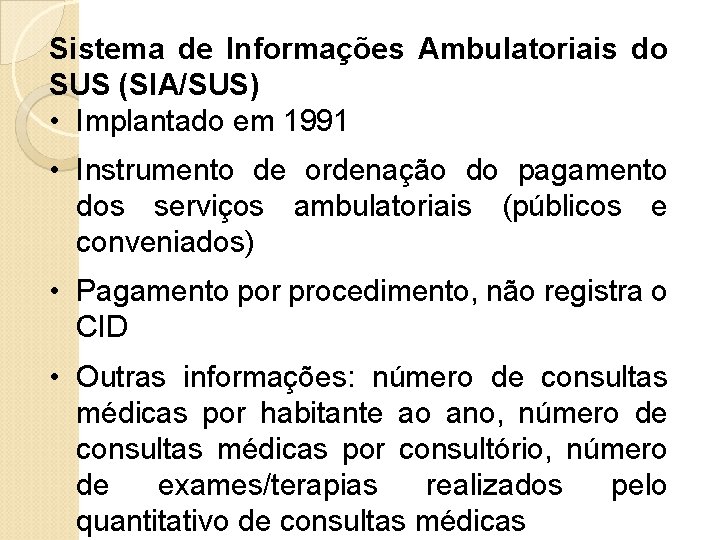 Sistema de Informações Ambulatoriais do SUS (SIA/SUS) • Implantado em 1991 • Instrumento de