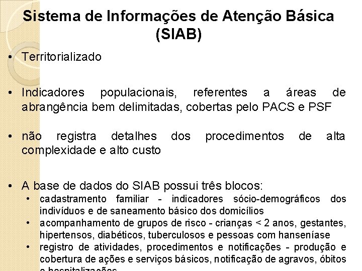 Sistema de Informações de Atenção Básica (SIAB) • Territorializado • Indicadores populacionais, referentes a