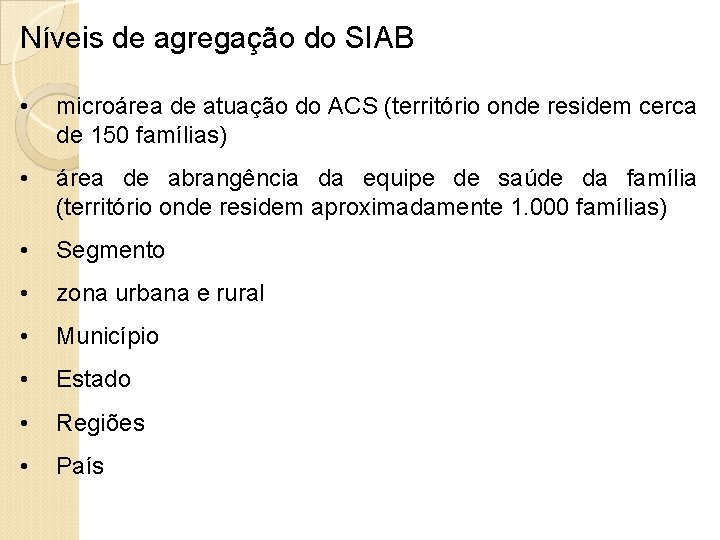 Níveis de agregação do SIAB • microárea de atuação do ACS (território onde residem