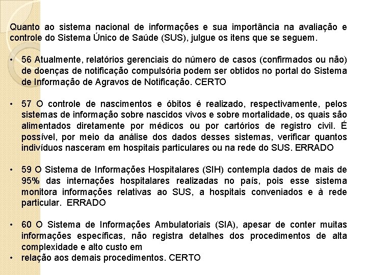 Quanto ao sistema nacional de informações e sua importância na avaliação e controle do