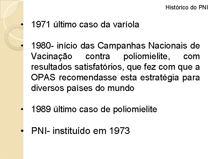 Histórico do PNI • 1971 último caso da varíola • 1980 - início das