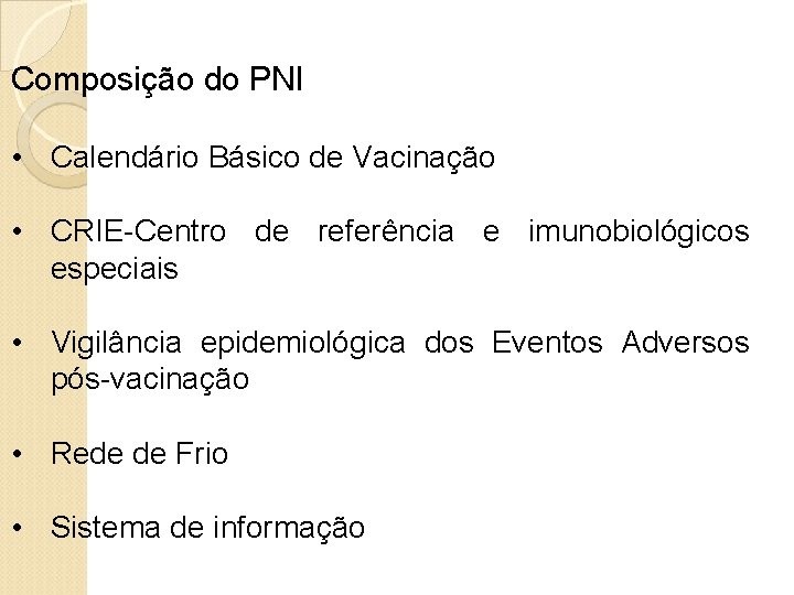 Composição do PNI • Calendário Básico de Vacinação • CRIE-Centro de referência e imunobiológicos