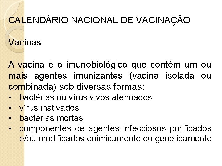 CALENDÁRIO NACIONAL DE VACINAÇÃO Vacinas A vacina é o imunobiológico que contém um ou