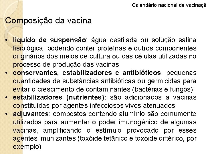 Calendário nacional de vacinaçã Composição da vacina • líquido de suspensão: água destilada ou