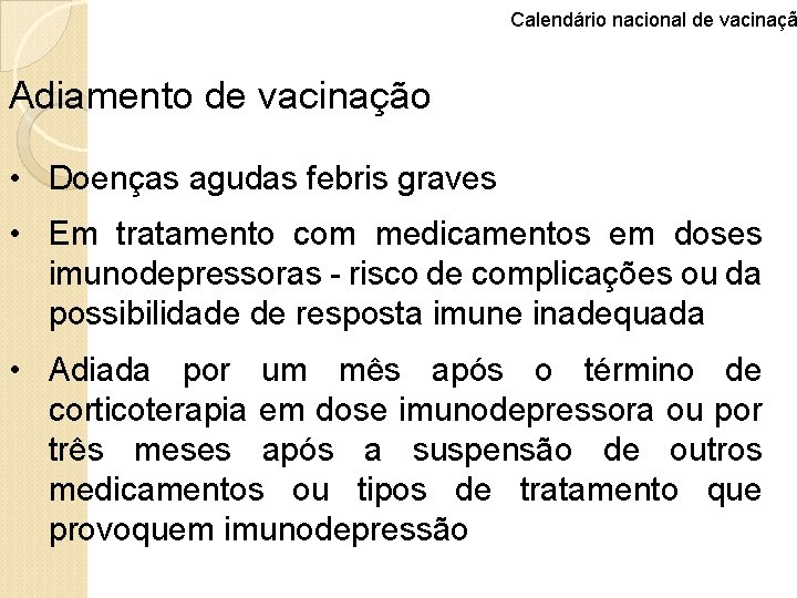 Calendário nacional de vacinaçã Adiamento de vacinação • Doenças agudas febris graves • Em