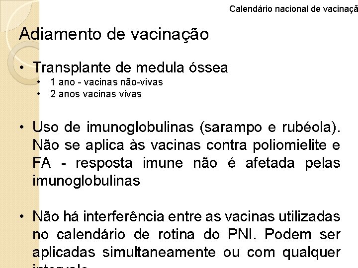 Calendário nacional de vacinaçã Adiamento de vacinação • Transplante de medula óssea • 1