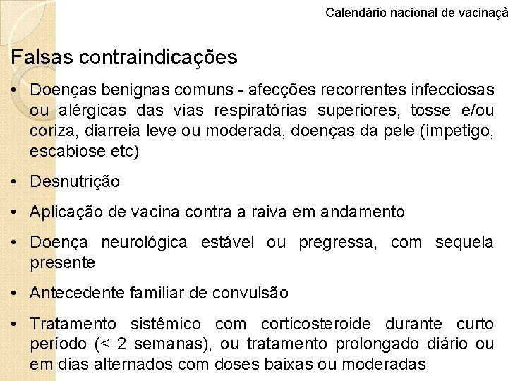 Calendário nacional de vacinaçã Falsas contraindicações • Doenças benignas comuns - afecções recorrentes infecciosas